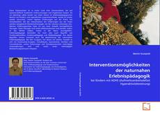 Couverture de Interventionsmöglichkeiten der naturnahen Erlebnispädagogik