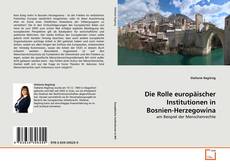 Обложка Die Rolle europäischer Institutionen in Bosnien-Herzegowina