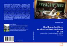 Healthcare: Facilities, Providers and Determinants of use的封面