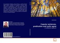 Bookcover of Copular sentences, predication and cyclic agree