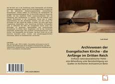 Couverture de Archivwesen der Evangelischen Kirche - die Anfänge im Dritten Reich