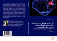 Copertina di Spatiotemporal dynamics of neuronal networks with synaptic depression