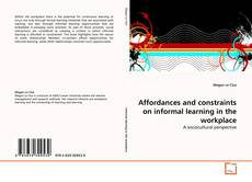 Copertina di Affordances and constraints on informal learning in the workplace