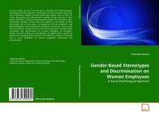 Bookcover of Gender-Based Stereotypes and Discrimination on Women Employees