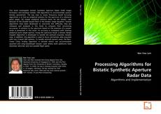 Bookcover of Processing Algorithms for Bistatic Synthetic Aperture Radar Data