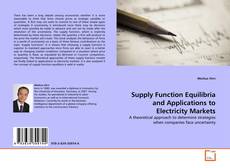 Couverture de Supply Function Equilibria and Applications to Electricity Markets