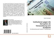 Bookcover of Institutionen gegen die Korruption als Voraussetzung zum EU-Beitritt