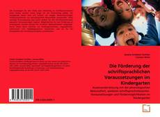 Copertina di Die Förderung der schriftsprachlichen Voraussetzungen im Kindergarten