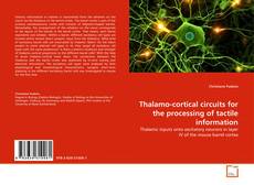 Couverture de Thalamo-cortical circuits for the processing of tactile information
