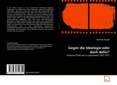 Bookcover of Gegen die Ideologie-oder doch dafür?