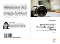 Bookcover of Ethical Principles of Broadcasting Images of Violence