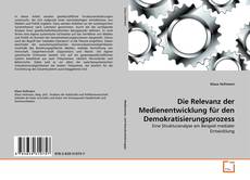 Buchcover von Die Relevanz der Medienentwicklung für den Demokratisierungsprozess