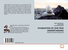 Borítókép a  FOUNDATION OF OUR TRUE UNDERSTANDING - hoz
