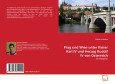 Buchcover von Prag und Wien unter Kaiser Karl IV und Herzog Rudolf IV von Österreich