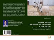 Bookcover of Collection, in vitro maturation and fertilization of goat oocytes