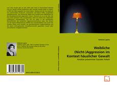 Couverture de Weibliche (Nicht-)Aggression im Kontext häuslicher Gewalt