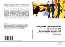 Couverture de Integrierte Einkaufszentren als Motoren der Innenstadtentwicklung?