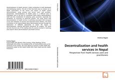 Couverture de Decentralization and health services in Nepal