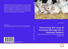 Buchcover von Determining the Cause of Increased Neurogenesis in Dominant Rodents