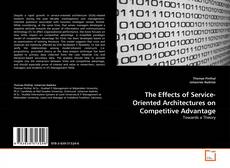 Copertina di The Effects of Service-Oriented Architectures on Competitive Advantage