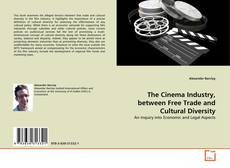 Copertina di The Cinema Industry, between Free Trade and Cultural Diversity