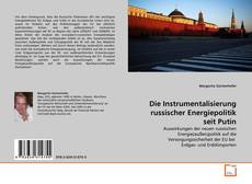 Buchcover von Die Instrumentalisierung russischer Energiepolitik seit Putin
