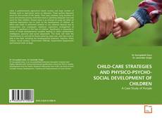 Copertina di CHILD-CARE STRATEGIES AND PHYSICO-PSYCHO-SOCIAL DEVELOPMENT OF CHILDREN
