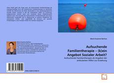 Aufsuchende Familientherapie – (k)ein Angebot Sozialer Arbeit?的封面