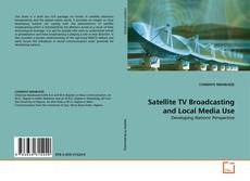 Copertina di Satellite TV Broadcasting and Local Media Use