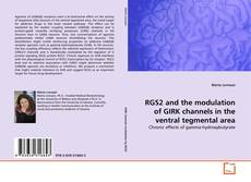 Capa do livro de RGS2 and the modulation of GIRK channels in the ventral tegmental area 