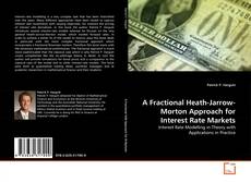 Bookcover of A Fractional Heath-Jarrow-Morton Approach for Interest Rate Markets