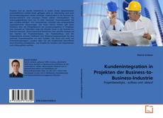 Kundenintegration in Projekten der Business-to-Business-Industrie的封面