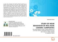 Capa do livro de STUDY OF WEAR BEHAVIOUR OF RICE HUSK CERAMIC COMPOSITES 