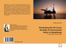 Capa do livro de Preventing the Oil Curse: the Role of Government Policy in Kazakhstan 