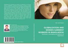 GLOBALIZATION AND WOMEN GARMENT WORKERS IN BANGLADESH kitap kapağı