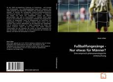 Couverture de Fußballfangesänge - Nur etwas für Männer?