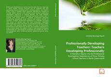Bookcover of Professionally Developing Teachers: Teachers Developing Professionally