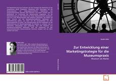 Borítókép a  Zur Entwicklung einer Marketingstrategie für die Museumspraxis - hoz