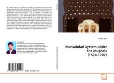 Bookcover of Mansabdari System under the Mughals (1574-1707)