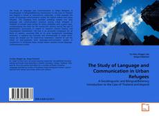 The Study of Language and Communication in Urban Refugees的封面