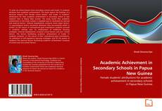 Academic Achievment in Secondary Schools in Papua New Guinea的封面