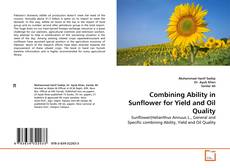 Combining Ability in Sunflower for Yield and Oil Quality kitap kapağı