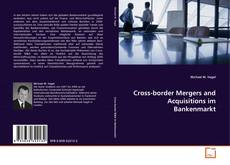 Copertina di Cross-border Mergers and Acquisitions im Bankenmarkt