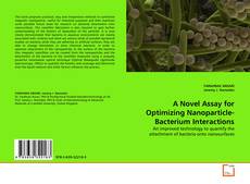 Buchcover von A Novel Assay for Optimizing Nanoparticle-Bacterium Interactions