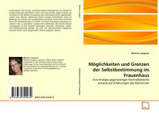 Обложка Möglichkeiten und Grenzen der Selbstbestimmung im Frauenhaus