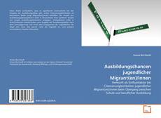 Ausbildungschancen jugendlicher Migrant(en)/innen的封面