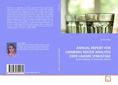 Buchcover von ANNUAL REPORT FOR DRINKING WATER ANALYSIS 2009 LAHORE (PAKISTAN)