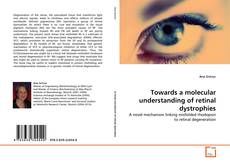 Обложка Towards a molecular understanding of retinal dystrophies