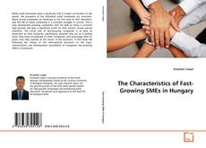 Copertina di The Characteristics of Fast-Growing SMEs in Hungary