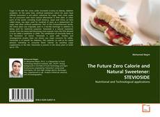 Buchcover von The Future Zero Calorie and Natural Sweetener: STEVIOSIDE